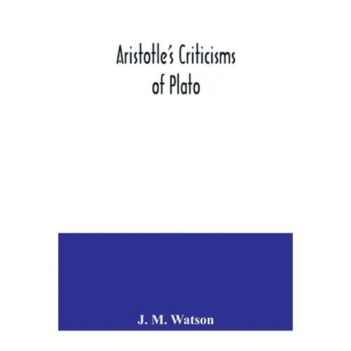 Aristotle's criticisms of Plato