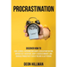 Procrastination: Discover How to Cure Laziness, Overcome Bad Habits, Develop Motivation, Improve Self-Discipline, Adopt a Success Minds