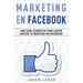 Marketing en Facebook: Una guía completa para hacer crecer tu negocio en Facebook
