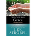 The Case for Grace Student Edition: A Journalist Explores the Evidence of Transformed Lives