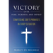 Victory Over Fear, Sickness, and Defeat: Confessing God's Promises in Every Situation