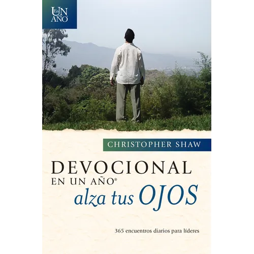 Devocional En Un Año -- Alza Tus Ojos: 365 Encuentros Diarios Para Líderes