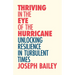 Thriving in the Eye of the Hurricane: Unlocking Resilience in Turbulent Times (Find Your Inner Strength)