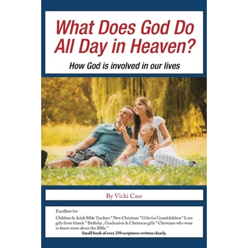 What Does God Do All Day in Heaven?: How God Is Involved in Our Lives