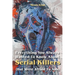 Everything You Always Wanted To Know About Serial Killers (But Were Afraid To Ask)