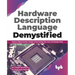 Hardware Description Language Demystified: Explore Digital System Design Using Verilog HDL and VLSI Design Tools (English Edition)
