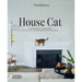 House Cat: Inspirational Interiors and the Elegant Felines Who Call Them Home