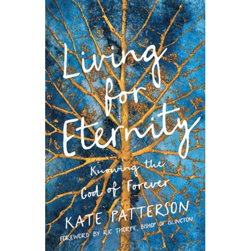 Living for Eternity: Knowing the God of Forever