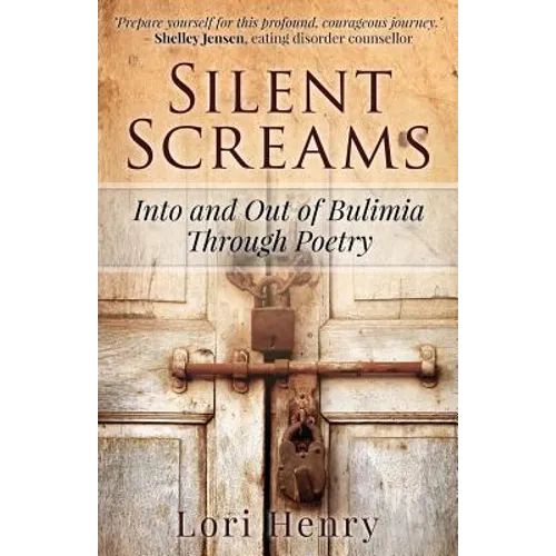 Silent Screams: Into and Out of Bulimia Through Poetry