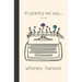 In Poetry We Say Journal
