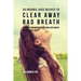 39 Organic Juice Recipes to Clear Away Bad Breath: Eliminate Having Bad Breath and a Dry Mouth in a Matter of Days