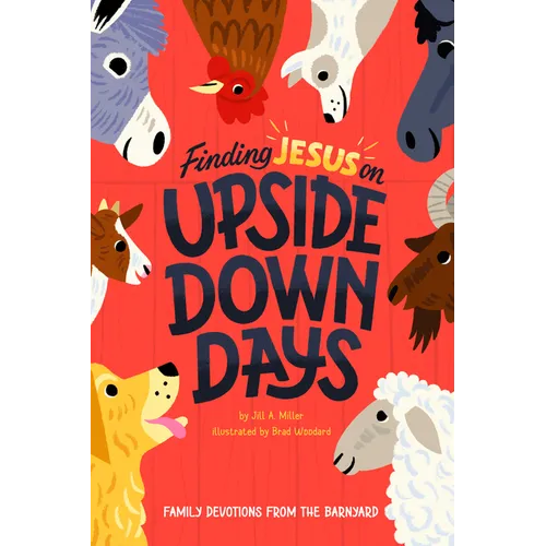 Finding Jesus on Upside Down Days: Family Devotions from the Barnyard