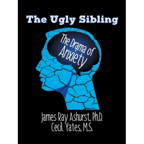 The Ugly Sibling: The Drama of Anxiety