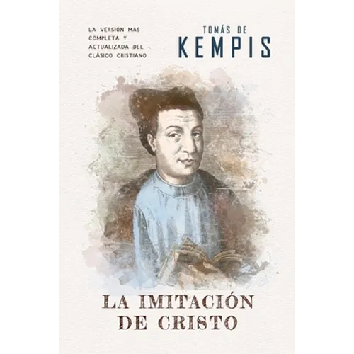 La imitación de Cristo: Versión contemporánea (completa y con más referencias) del clásico cristiano