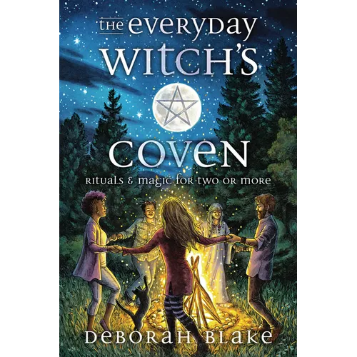 The Everyday Witch's Coven: Rituals and Magic for Two or More