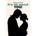 It's All about You!