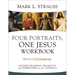 Four Portraits, One Jesus Workbook: Guided Reading Projects and Exercises in the Gospels