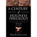 A Century of Holiness Theology: The Doctrine of Entire Sanctification in the Church of the Nazarene: 1905 to 2004