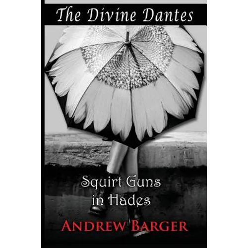 The Divine Dantes: Squirt Guns in Hades