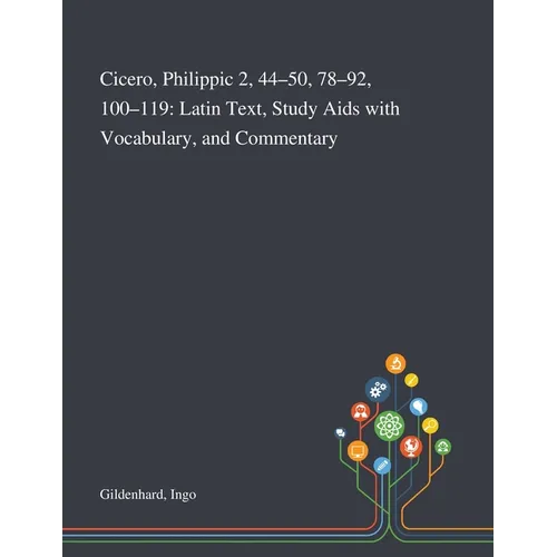 Cicero, Philippic 2, 44-50, 78-92, 100-119: Latin Text, Study Aids With Vocabulary, and Commentary