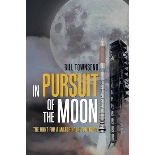 In Pursuit of the Moon: The Hunt for a Major Nasa Contract