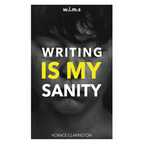 W.I.M.S Writing Is My Sanity