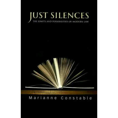Just Silences: The Limits and Possibilities of Modern Law