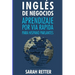 Ingles de Negocios: Aprendizaje por Via Rapida para Hispano Parlantes: Las 100 más utilizadas palabras de inglés para negocios con 600 fra