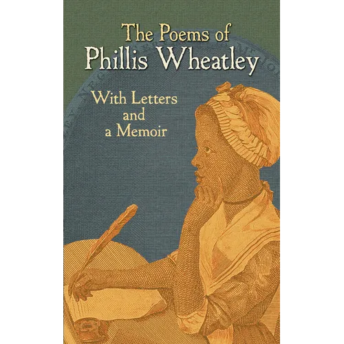 The Poems of Phillis Wheatley: With Letters and a Memoir