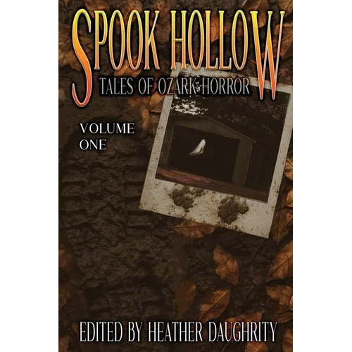 Spook Hollow: Tales of Ozark Horror - Volume 1