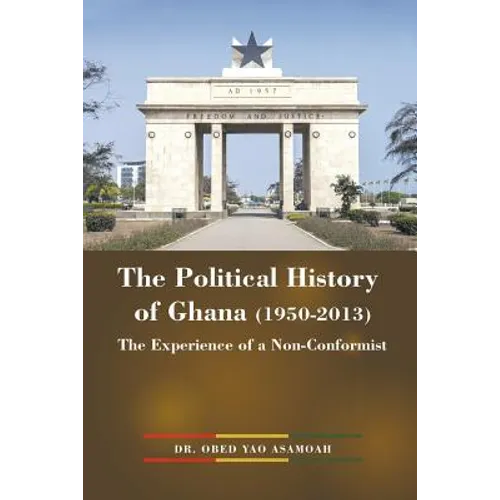 The Political History of Ghana (1950-2013): The Experience of a Non-Conformist