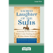 Sacred Laughter of the Sufis: Awakening the Soul with the Mulla's Comic Teaching Stories and Other Islamic Wisdom [Standard Large Print 16 Pt Edition]