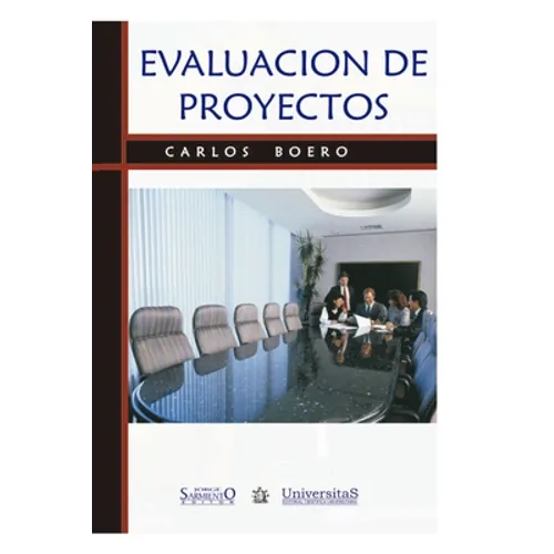 Evaluación de Proyectos: Una metodología para desarrollar y evaluar las propuestas de proyectos en forma ordenada y fundamentada
