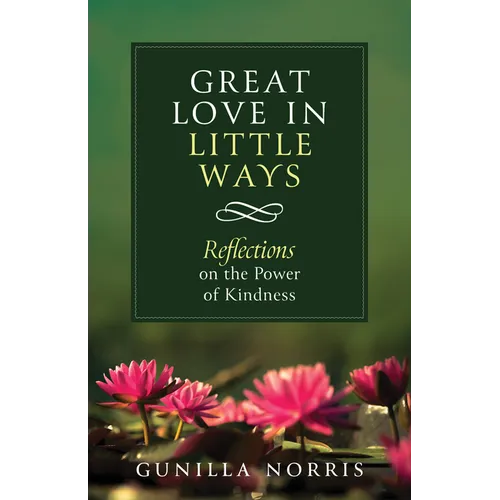 Great Love in Many Ways: Reflections on the Power of Kindness