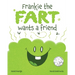 Frankie the Fart Wants a Friend: A Funny Story of Friendship and Acceptance for Kids