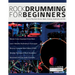 Rock Drumming for Beginners: How to Play Rock Drums for Beginners. Beats, Grooves and Rudiments