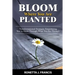 Bloom Where You are Planted: Transformational Strategies Empowering You to Grow Through What You Go Through