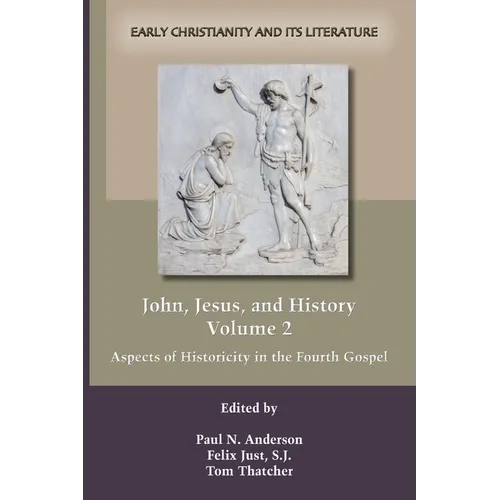 John, Jesus, and History, Volume 2: Aspects of Historicity in the Fourth Gospel