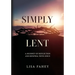 Simply Lent: A Journey Of Reflection And Renewal With Jesus