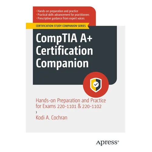 Comptia A+ Certification Companion: Hands-On Preparation and Practice for Exams 220-1101 & 220-1102