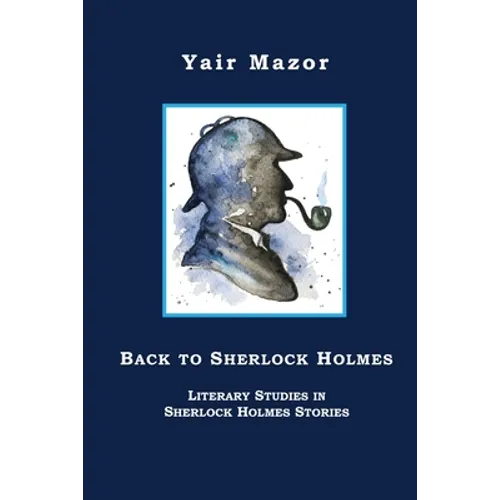 Back to Sherlock Holmes: Literary Studies in Sherlock Holmes Stories