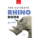 Rhinoceroses The Ultimate Rhino Book for Kids: Rhinoceros Facts, 100+ Photos, Black, White, Javan Species, Quiz & Conservation STEM Activities