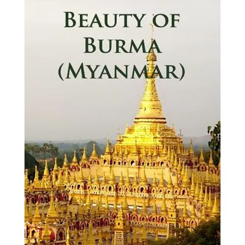 Beauty of Burma (Myanmar)