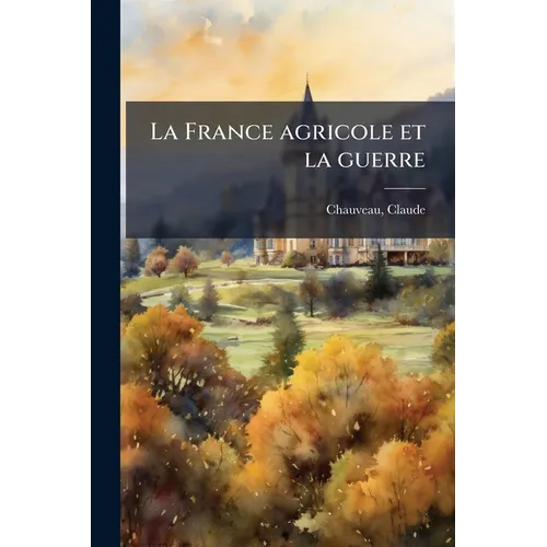 La France agricole et la guerre: 1