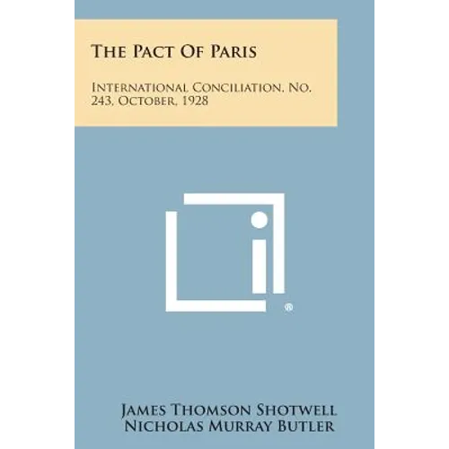 The Pact of Paris: International Conciliation, No. 243, October, 1928