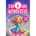 I Am 6 and Wonderful: 15 Inspiring Short Stories About Courage, Self-Love, Friendship, & Overcoming Fear in Just 5 Minutes a Day!