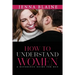 How to Understand Women: A Reference Guide For Men