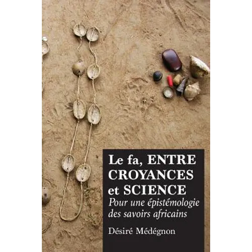 Le fa, entre croyances et science: Pour une épistémologie des savoirs africains
