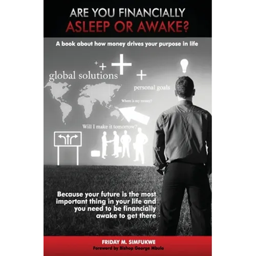 Are you financially Asleep or Awake?: A book about how money drives your purpose in life