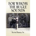 For Whom the Bugle Sounds - Memoirs of a Stone Talker